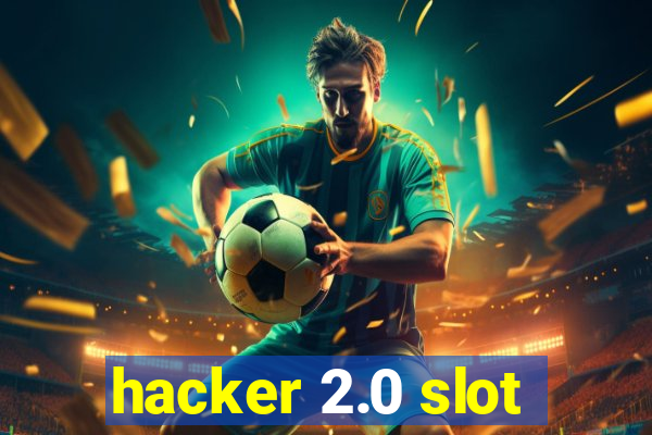 hacker 2.0 slot